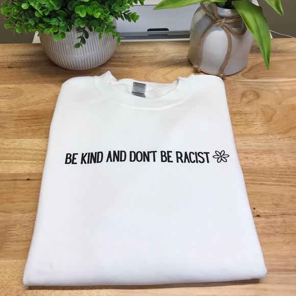 BE KIND AND DON’T BE RACIST Unisex Adult Crewneck Sweatshirt - Various - Picture 6 of 14